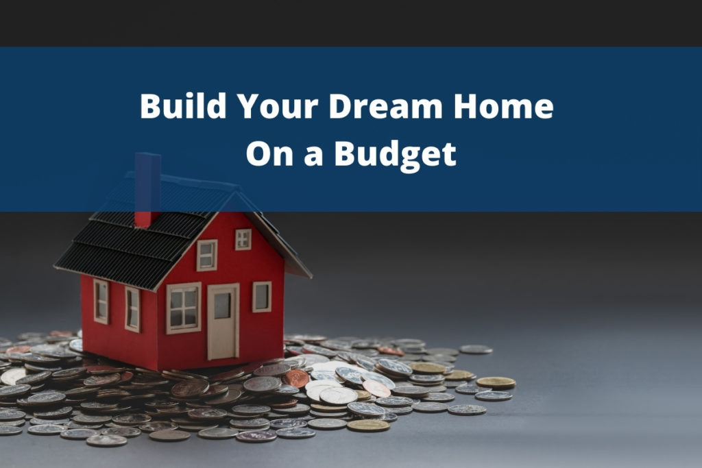 Build Dream home on a Budget